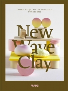 New Wave Clay: Ceramic Design, Art and Architecture